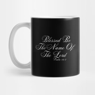 BLESSED BE THE NAME OF THE LORD Mug